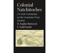 Colonial Natchitoches: A Creole Community on the Louisiana-Texas Frontier (Elma Dill Russell Spencer Series in the West and Southwest): 29