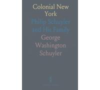 Colonial New York: Philip Schuyler and His Family