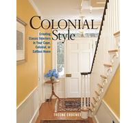 Colonial Style: Creating Classic Interiors in Your Cape, Colonial, or Saltbox Home