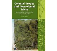 Colonial Tropes and Postcolonial Tricks: Rewriting the Tropics in the Novela De La Selva (Liverpool Latin American Studies): 10