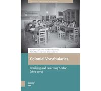 Colonial Vocabularies: Teaching and Learning Arabic, 1870-1970 (Languages and Culture in History)
