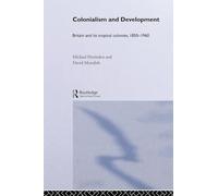 Colonialism and Development: Britain and its Tropical Colonies, 1850-1960