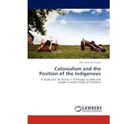 Colonialism and the Position of the Indigenous: A Study of E. M. Forster’s A Passage to India and Joseph Conrad’s Heart of Darkness