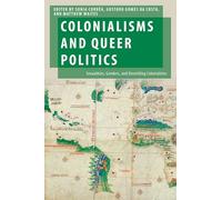 Colonialisms and Queer Politics: Sexualities, Genders, and Unsettling Colonialities (Oxford Studies in Gender and International Relations)