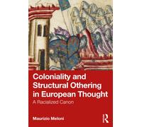 Coloniality and Structural Othering in European Thought : A Racialized Canon