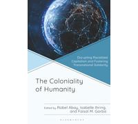 Coloniality of Humanity, The: Disrupting Racialized Capitalism and Fostering Transnational Solidarity (Decolonial Options for the Social Sciences)