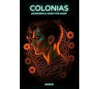 Colonias: ¿Destruirías el mundo por amor? (Mutados ¿Qué nos queda cuando el mundo se convierte en cenizas?)