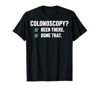 Colonoscopy Been There Done That T-Shirt