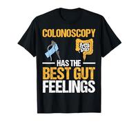 Colonoscopy Has the Best Gut Feelings T-Shirt