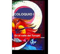 COLOQUIO I: En el valle del Turupé