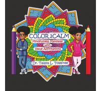Color 2 Calm Mindfulness Mandalas: with Value Affirmations (Dr. Tolefree's Black Children's Book Collection)