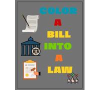 COLOR A BILL INTO A LAW COLORING BOOK: COLORING BOOK