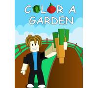 Color A Garden: Gaming Coloring Activity Book for Kids Ages 4, 5, 6, 7, 8, 9, 10, 11, 12 and up! Fun and Easy Coloring Pages