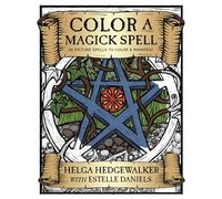 Color a Magick Spell: 26 Picture Spells to Color and Manifest