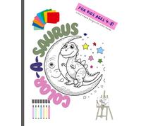 Color-a-Saurus: A Fun Dinosaur Coloring Book for Kids Ages 4-8| 50 Pages | For Boys and Girls Who Love Dinosaurs