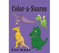 Color -a-Saurus-Dinosaur: Color, Learn, and Explore Prehistoric Friends| Simple and fun Dinosaur coloring for Kids| 8x5 inches size 24 pages of fun