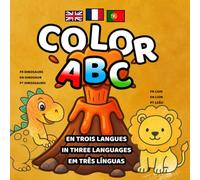 COLOR ABC - ABC in Three Languages (English • French • Portuguese): Learning ABC - My First Trilingual ABC Coloring Book in English, French and Portuguese