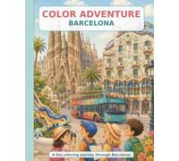 Color Adventure Barcelona: A Fun Coloring Book for Kids to Discover Barcelona Before Their Family Trip | Sagrada Família, Park Güell, La Rambla, ... for Kids Color • Discover • Imagine)