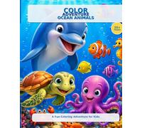 Color Adventure: Ocean Animals (Coloring Adventure for Kids Color • Discover • Imagine)