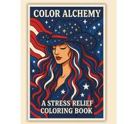 Color Alchemy: A Stress Relief Coloring Book