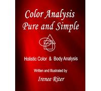 Color Analysis Pure and Simple: Holistic Color & Body Analysis 6th Edition