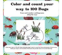 Color and count your way to 100 Bugs: Trace each number and bug name along the way!