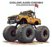 COLOR AND CRUSH COLORING BOOK: COLORING BOOK FOR AGES 3+ , GREAT FOR GIFTS, KIDS, HOLIDAYS, CHRISTMAS, STOCKING STUFFER