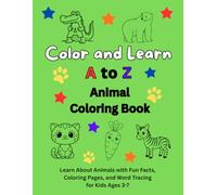 Color and Learn A to Z Animal Coloring Book: Preschool ABC Animal Coloring & Tracing Workbook | Learn Letters A-Z, Trace Words & Color Cute Animals ... 3-5) (Color and Learn Coloring Book Series)