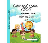 Color and Learn ABC'S: Coloring Book Color and Trace