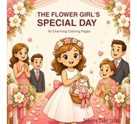 Color and Learn About Being a Flower Girl: 40 Cute Coloring Pages with Simple Descriptions About the Flower Girl’s Big Job