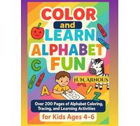 Color and Learn - Alphabet Fun: Over 200 Pages of Alphabet Coloring, Tracing, and Learning Activities for Kids Ages 4-6 (365 Days of Color & Learn for Kids' ages 3-7)