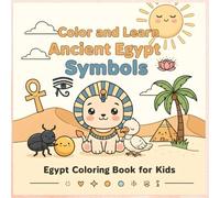 Color and Learn Ancient Egypt Symbols | Egypt Coloring Book for Kids: Beginner Activity Workbook for Ages 4-8 - 40 Large Single-Sided Pages for ... Explorers: Kids Egypt Coloring Series)