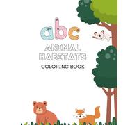 Color and Learn: Animal Habitats from A to Z.: Get ready for a wild coloring adventure