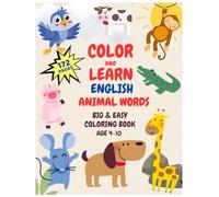 Color and Learn English Animal Words, Fun and Easy Coloring Book, Age 4-10: 70 Animals + Writing Practice + Bonus Pages - Perfect for Preschool & ... Fun Educational Activities for Early Learners