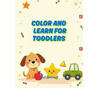 Color and Learn for Toddlers: 50 Simple Animals, Shapes, Numbers, and Everyday Objects for Early Learning Fun (Ages 1-3)