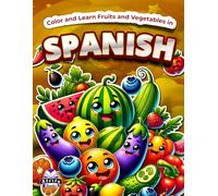 Color and Learn Fruits and Vegetables in Spanish: Bilingual Coloring Book for Kids Ages 4-8, English and Spanish Vocabulary Study Aids: Colorea y ... (Spanish Language Study Aids for Kids)
