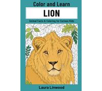 Color and Learn Lion: Animal Facts & Coloring for Curious Kids (Curious Kids Color and Learn)
