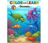Color and Learn: Oceans: A Fun and Educational Ocean Coloring Book for Kids Ages 4-8, Packed with Fun Facts and Underwater Wonders to Explore.
