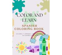 Color and Learn: Spanish Coloring Book - Colorea y Aprende: Libro de Colorear en Español para Niños