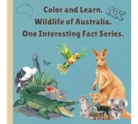 Color and Learn. Wildlife of Australia. One Interesting Fact Series.: Coloring book for children 6+. Pages with Animals in Alphabetical order. (One Interesting Fact. Color and Learn.)