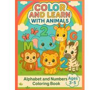 Color and Learn with Animal: ABC 123 Coloring Book for Toddlers and Preschool | Animal Letters and Counting Practice | Ages 3-5 Learning Activities | Educational Gift Idea