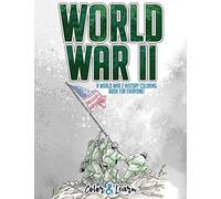 Color and Learn: World War II: A World War 2 History Coloring Book For Everyone!