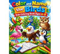 Color and Name the Birds: Fun and Educational Bird Coloring book for Ages 6-8