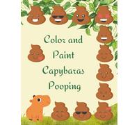 Color and Paint Capybaras Pooping: A Hilarious Coloring Book for Adults