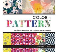 Color and Pattern: 50 Playful Exercises for Exploring Pattern Design