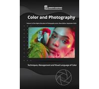 Color and Photography.: Techniques, Management and Visual Language of Color: 2 (Higher-Level Photography Training)