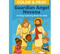 Color and Pray, My Guardian Angel Novena: A 9 Day Coloring Book for Kids