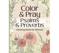 Color and Pray | Psalms and Proverbs Coloring Book for Women: Scripture, Reflection, and Prayer for Peace, Wisdom, and Daily Faith (Faith & Peace Coloring Series for Women)