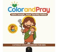 Color and Pray: Saint Joseph | Catholic Coloring and Prayer Book - Kawaii Chibi Christian Art for Kids and Adults | 40 Prayer Quotes and Over 40 ... Catholic Coloring Books for Kids and Adults)