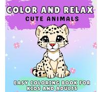 Color and Relax: Cute&Easy Coloring Book for Adults, Teens and Kids with Simple and Large Designs Featuring Cute Animals| 8.5x8.5 inches| Perfect Gift for Mental Health: Great Anti-Anxiety Activity|